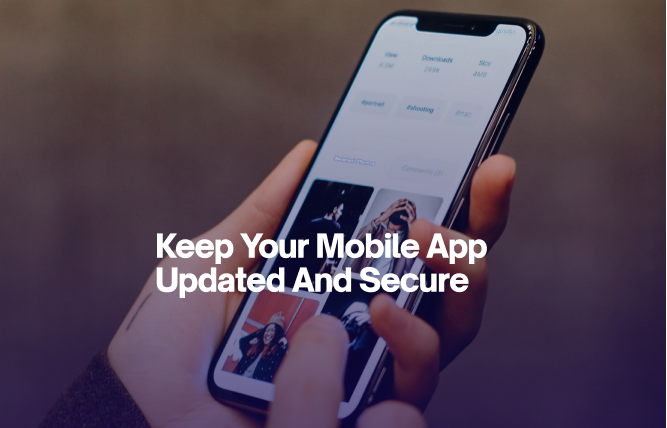 How to Keep Your Mobile App Updated and Secure